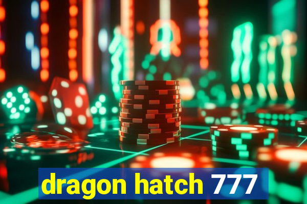 dragon hatch 777